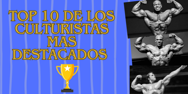 Top 10 de los culturistas más destacados de todos los tiempos